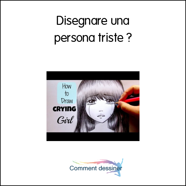 Disegnare Una Persona Triste Come Disegnare